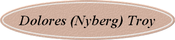 Dolores (Nyberg) Troy