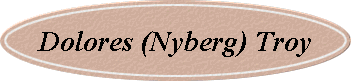 Dolores (Nyberg) Troy