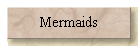 Mermaids